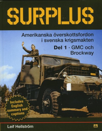 Cover for Leif Hellström · TNF-bok: Surplus : amerikanska överskottsfordon i svenska försvaret. Del 1, GMC &amp; Brockway (Bound Book) (2019)