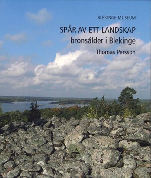 Cover for Thomas Persson · Spår av ett landskap : bronsålder i Blekinge (Hardcover Book) (2016)