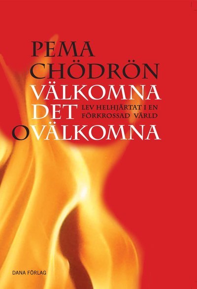 Cover for Pema Chödrön · Välkomna det ovälkomna : lev helhjärtat i en förkrossad värld (Book) (2020)