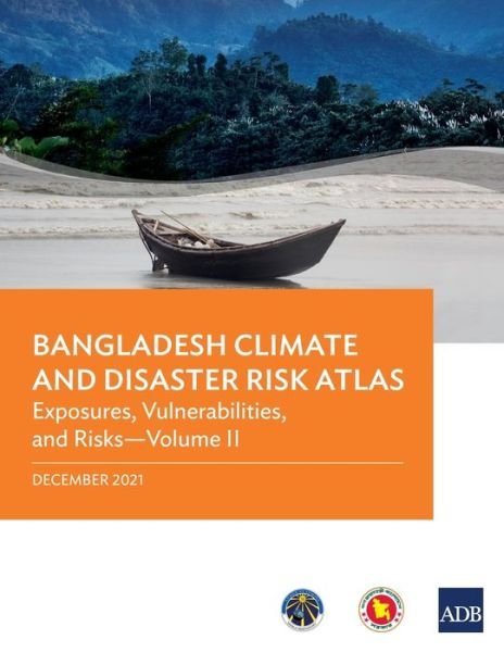 Cover for Asian Development Bank · Bangladesh Climate and Disaster Risk Atlas: Vulnerabilities, and Risks—Volume II (Paperback Book) (2022)