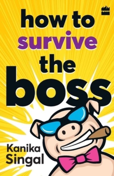 Cover for Kanika Singal · How to Survive the Boss (Paperback Book) (2017)