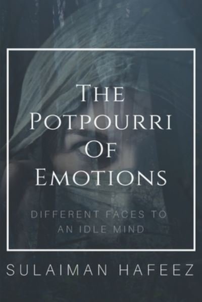 Cover for Sulaiman Hafeez · The Potpourri of Emotions-Different Faces to an Idle Mind (Paperback Book) (2020)