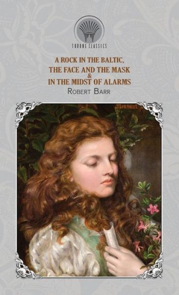 Cover for Robert Barr · A Rock In The Baltic, The Face and the Mask &amp; In the Midst of Alarms (Hardcover Book) (2020)