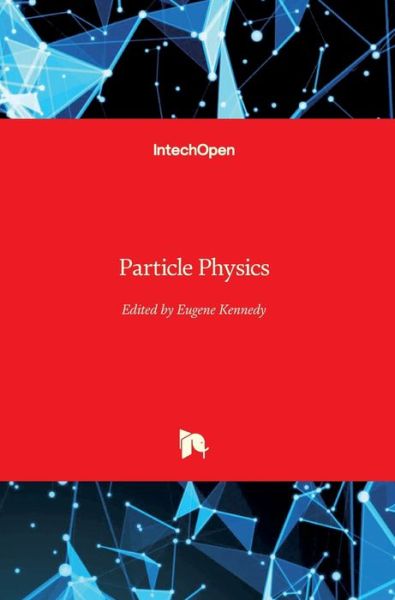 Particle Physics - Eugene Kennedy - Books - In Tech - 9789535104810 - April 20, 2012
