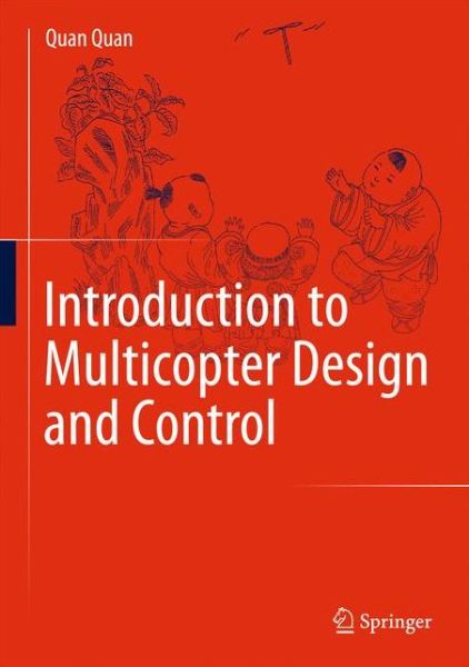 Introduction to Multicopter Design and Control - Quan Quan - Books - Springer Verlag, Singapore - 9789811033810 - July 12, 2017