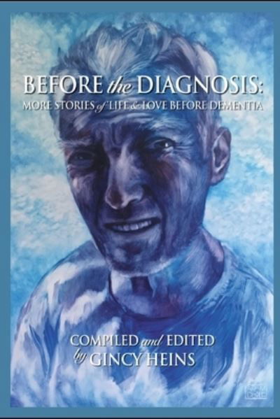 Cover for Gincy Heins · Before the Diagnosis: More Stories of Life and Love Before Dementia (Pocketbok) (2022)