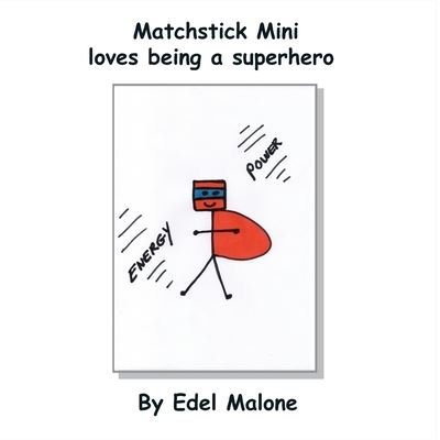 Cover for Edel M Malone · Matchstick Mini loves being a superhero - Matchstick Mini Books (Paperback Bog) (2022)