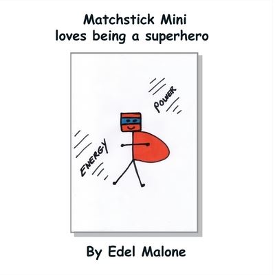 Cover for Edel M Malone · Matchstick Mini loves being a superhero - Matchstick Mini Books (Paperback Book) (2022)