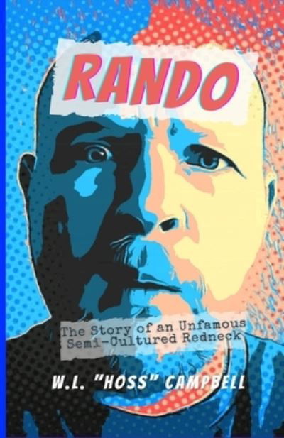 Cover for W L Hoss Campbell · Rando: The Story of an Unfamous Semi-Cultured Redneck - Rando: The Unfamous Semi-Cultured Redneck (Paperback Book) (2021)
