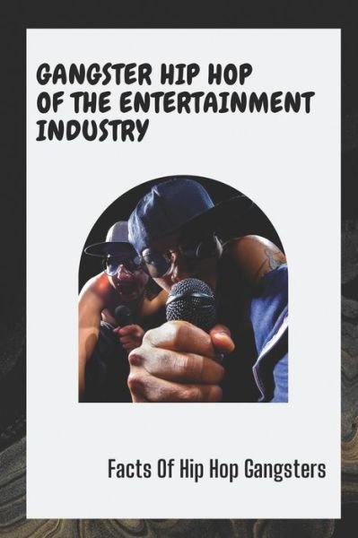Cover for Asa Duvernois · Gangster Hip Hop Of The Entertainment Industry (Pocketbok) (2021)