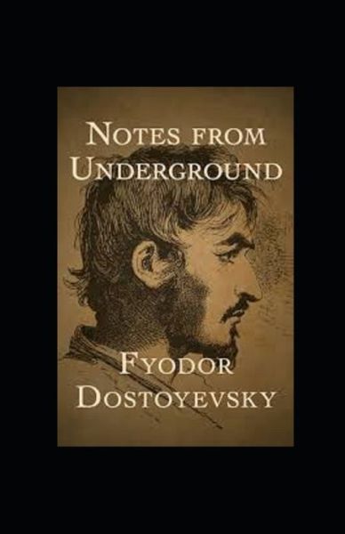 Cover for Fyodor Mikhailovich Dostoyevsky · Notes From The Underground Annotated (Paperback Bog) (2021)