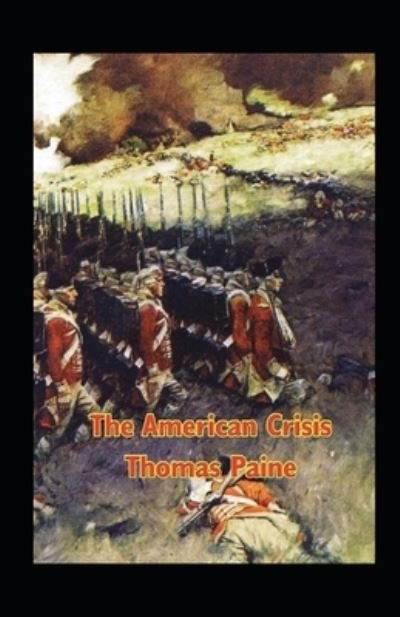 The American Crisis Annotated - Thomas Paine - Books - Independently Published - 9798461519810 - August 21, 2021