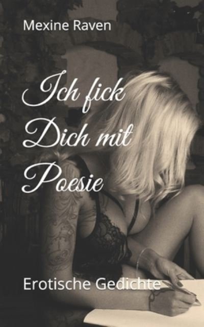 Cover for Mexine Raven · Ich fick Dich mit Poesie: Erotische Gedichte (Taschenbuch) (2021)