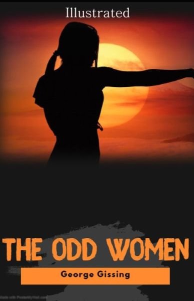 The Odd Women Illustrated - George Gissing - Books - Independently Published - 9798508692810 - May 23, 2021