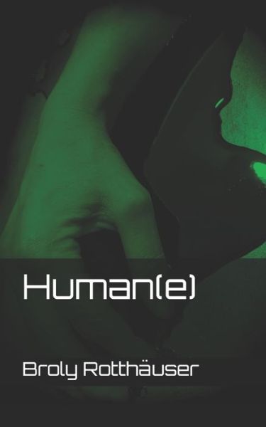 Cover for Broly Rotthauser · Human (e) (Paperback Book) (2021)