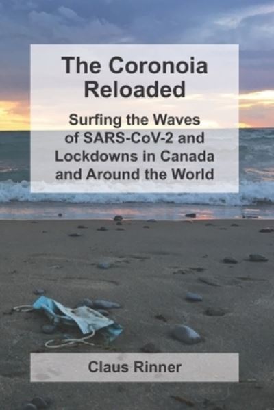 Cover for Claus Rinner · The Coronoia Reloaded: Surfing the Waves of SARS-CoV-2 and Lockdowns in Canada and Around the World (Paperback Book) (2021)