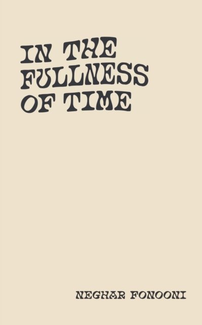 Cover for Neghar Fonooni · In The Fullness of Time (Paperback Book) (2021)