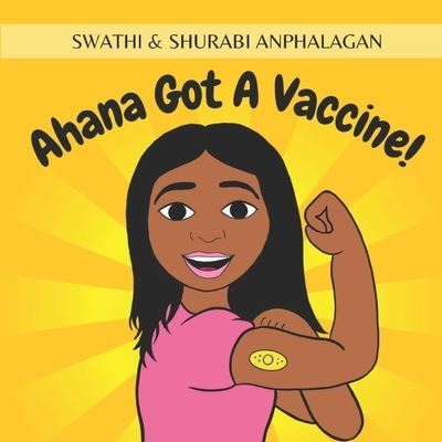 Cover for Swathi &amp; Shurabi Anphalagan · Ahana Got a Vaccine! (Book) (2021)