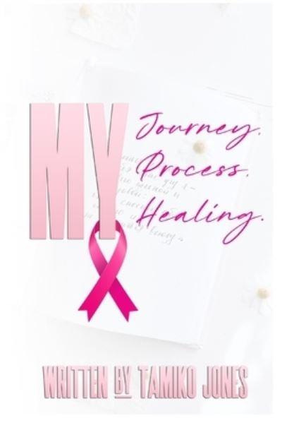 Cover for Tamiko Jones · My Journey, My Process, My Healing (Paperback Book) (2021)