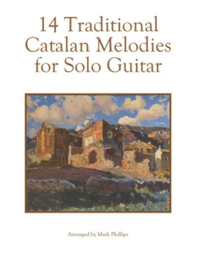 Cover for Mark Phillips · 14 Traditional Catalan Melodies for Solo Guitar (Taschenbuch) (2020)