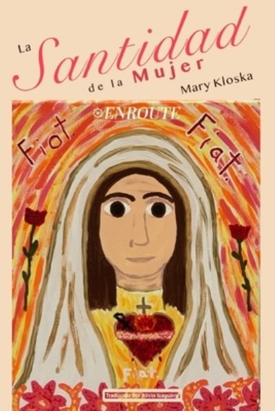 La Santidad de la Mujer - Mary Kloska - Książki - Independently Published - 9798580687810 - 12 grudnia 2020