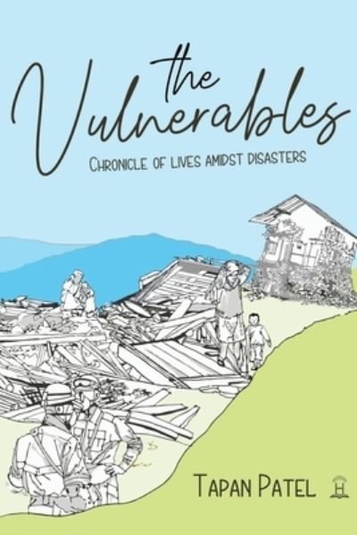 Cover for Tapan Patel · The Vulnerables: Chronicle of Lives Amidst Disasters (Paperback Book) (2020)