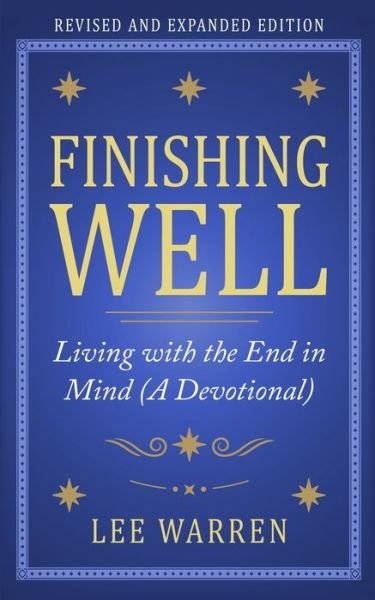 Cover for Lee Warren · Finishing Well: Living with the End in Mind (A Devotional) (Paperback Book) (2021)