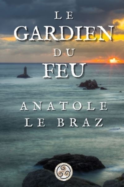 Cover for Anatole Le Braz · Le Gardien du feu (Paperback Book) (2021)