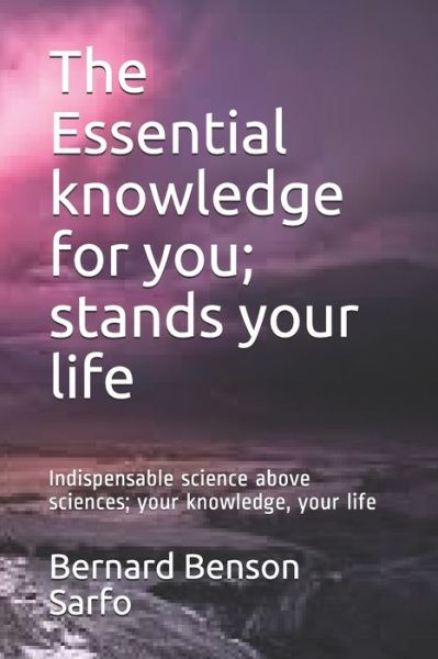 Cover for Bernard Benson Sarfo · The Essential knowledge for you; stands your life (Paperback Bog) (2020)