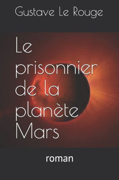 Cover for Gustave Le Rouge · Le prisonnier de la planete Mars (Paperback Book) (2020)