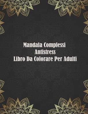 Cover for Ktab Lboub · Mandala Complessi Antistress Libro Da Colorare Per Adulti (Pocketbok) (2020)