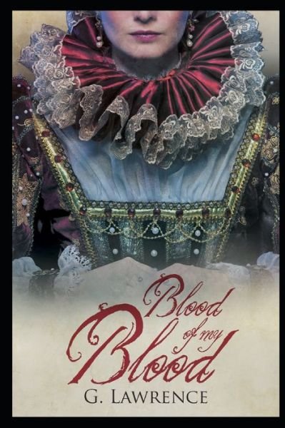 Cover for G Lawrence · Blood of my Blood - The Elizabeth of England Chronicles (Paperback Book) (2020)