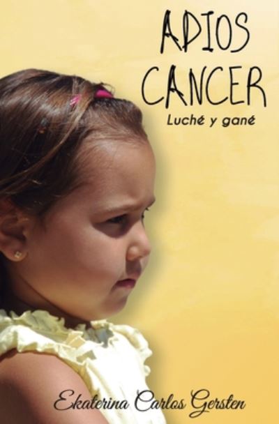 Cover for Ekaterina Carlos Gersten · Adios Cancer (Paperback Book) (2020)