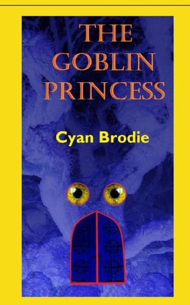 Cover for Cyan Brodie · The Goblin Princess (Taschenbuch) (2020)