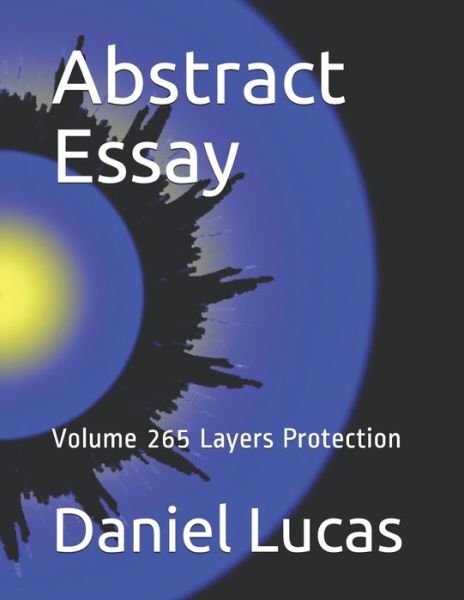 Abstract Essay - Daniel Lucas - Boeken - Independently Published - 9798710916810 - 18 februari 2021