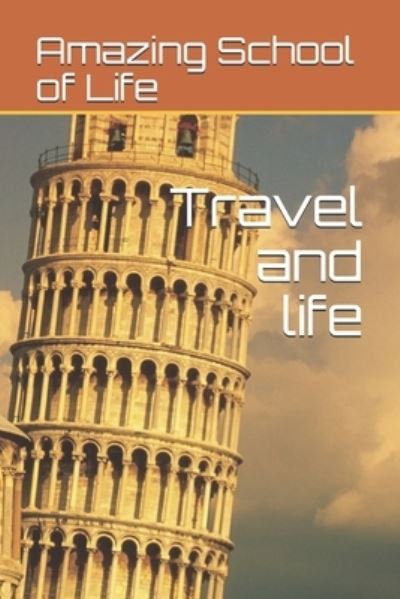 Cover for Amazing School of Life · Travel and life (Paperback Book) (2021)