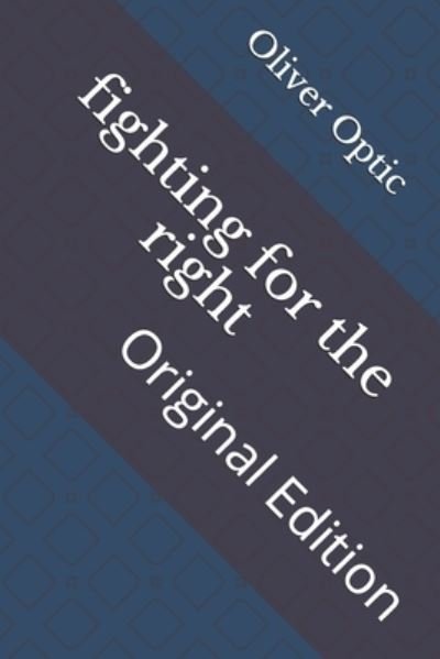 Cover for Oliver Optic · Fighting for the Right (Paperback Bog) (2021)