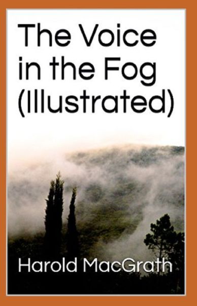 Cover for Harold Macgrath · The Voice in the Fog Illustrated (Paperback Book) (2021)