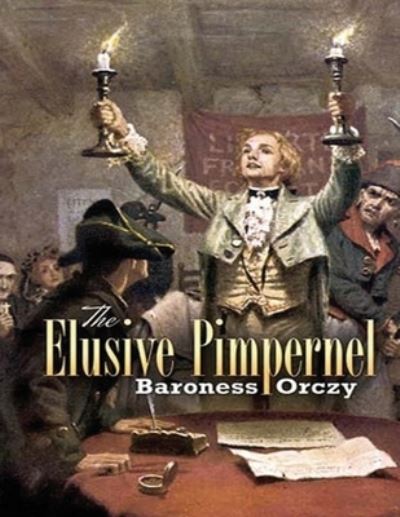 Cover for Baroness Emma Orczy · The Elusive Pimpernel (Annotated) (Paperback Book) (2021)