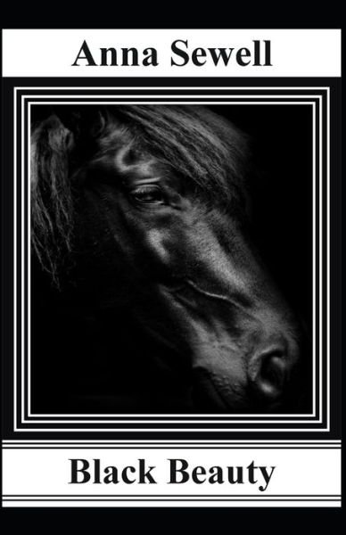 Black Beauty Illustrated - Anna Sewell - Libros - Independently Published - 9798747659810 - 2 de mayo de 2021