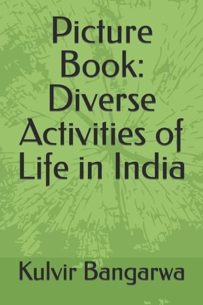 Cover for Kulvir Singh Bangarwa · Picture Book: Diverse Activities of Life in India (Paperback Bog) (2021)