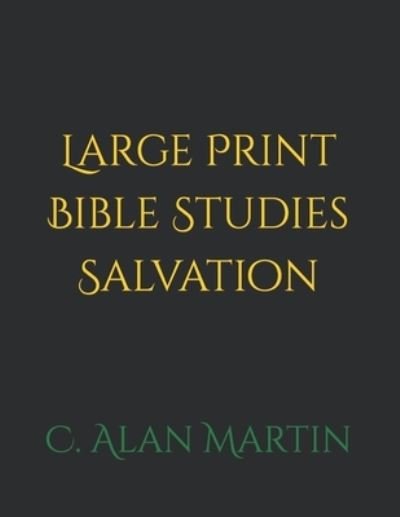 Cover for C Alan Martin · Large Print Bible Studies Salvation (Paperback Bog) (2021)