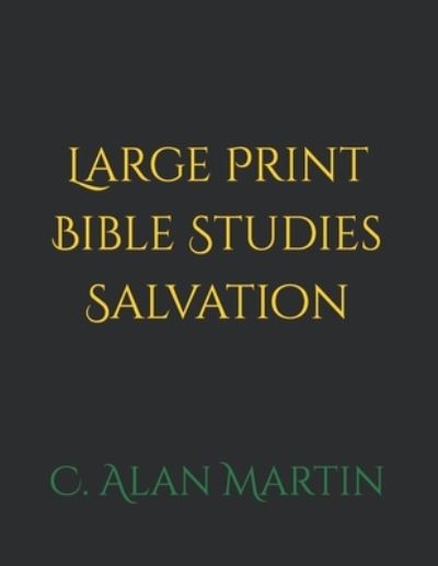 Cover for C Alan Martin · Large Print Bible Studies Salvation (Paperback Bog) (2021)