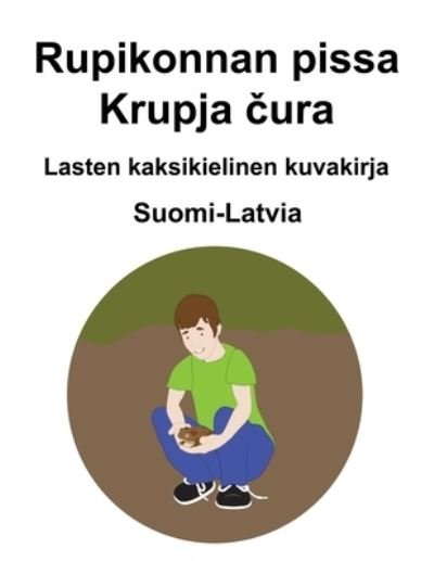Suomi-Latvia Rupikonnan pissa / Krupja &#269; ura Lasten kaksikielinen kuvakirja - Richard Carlson - Boeken - Independently Published - 9798761860810 - 7 november 2021