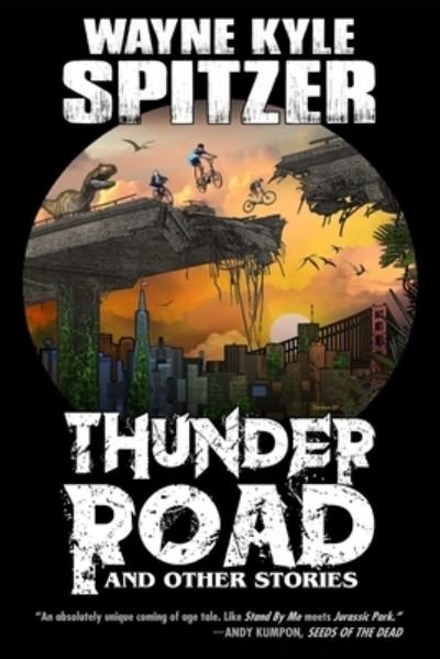 Cover for Wayne Kyle Spitzer · Thunder Road and Other Stories (Paperback Book) (2022)