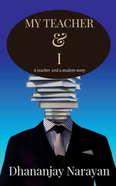 Cover for Dhananjay Narayan · My Teacher &amp; I (Paperback Book) (2022)