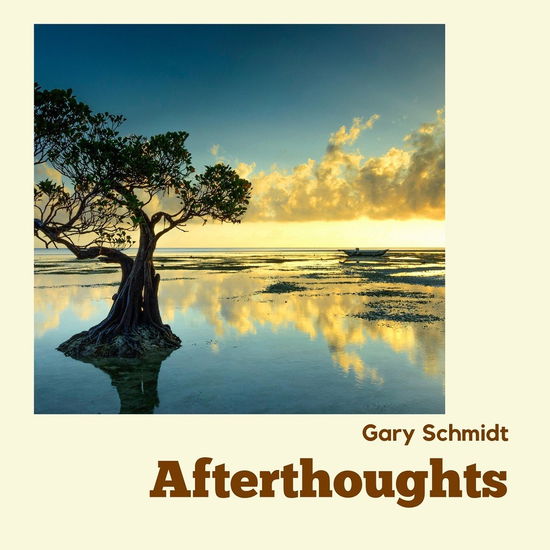 Cover for Gary Schmidt · Afterthoughts (CD) (2024)