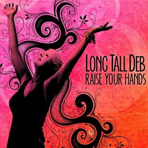 Cover for Long Tall Deb · Raise Your Hands (CD) [Digipak] (2013)