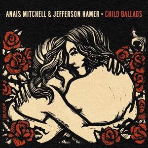 Cover for Anais Mitchell &amp; Jefferson Hamer · Child Ballads (LP) (2017)