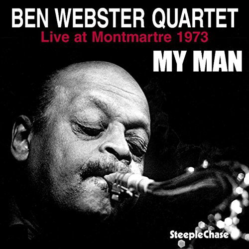 My Man - Live At Montmartre 1973 - Ben Webster - Musiikki - STEEPLECHASE - 0716043100811 - maanantai 10. marraskuuta 2014